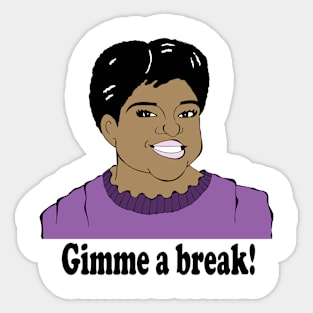 GIMME A BREAK FAN ART Sticker